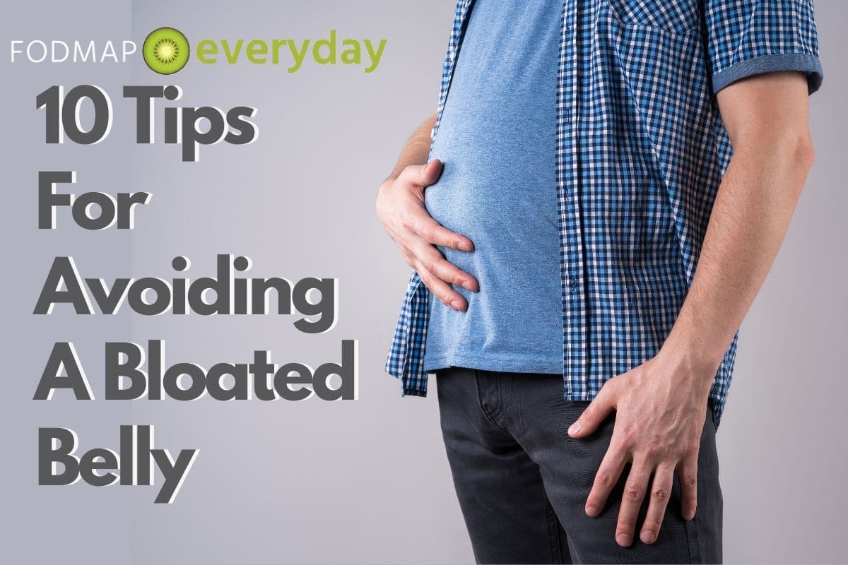 10 Tips for Avoiding a Bloated Belly - FODMAP Everyday